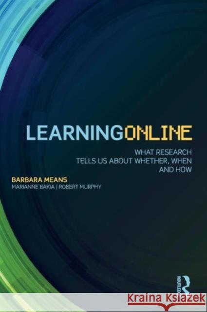 Learning Online: What Research Tells Us About Whether, When and How Means, Barbara 9780415630290