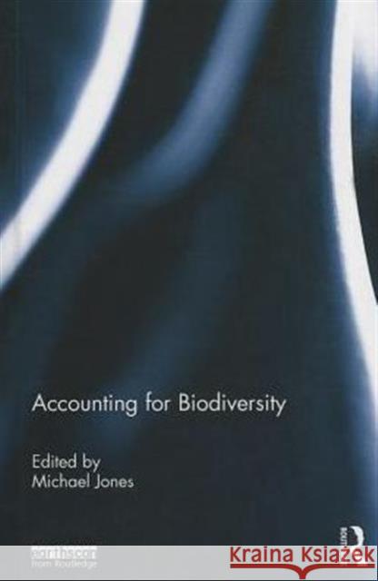 Accounting for Biodiversity Mike Jones Jill Solomon 9780415630634 Routledge