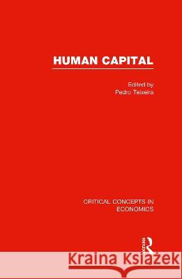 Human Capital: Critical Concepts in Economics    9780415630702 Routledge