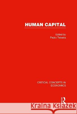 Human Capital: Critical Concepts in Economics    9780415630719 Routledge