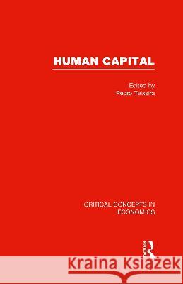 Human Capital: Critical Concepts in Economics    9780415630726 Routledge