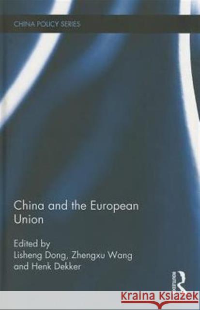 China and the European Union Lishing Dong Zhengxu Wang Henk Dekker 9780415630795 Routledge