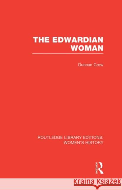 The Edwardian Woman Duncan Crow 9780415630818 Routledge