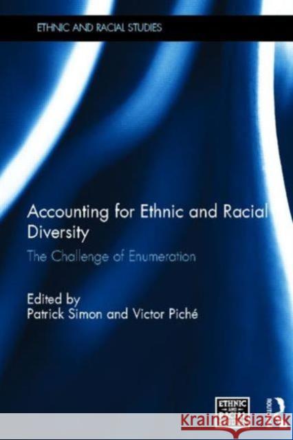 Accounting for Ethnic and Racial Diversity: The Challenge of Enumeration Simon, Patrick 9780415631136 Routledge