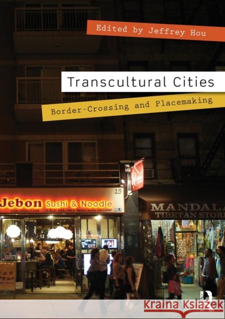 Transcultural Cities: Border-Crossing and Placemaking Hou, Jeffrey 9780415631426 0