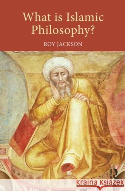 What is Islamic Philosophy? Roy Jackson 9780415632034 Routledge