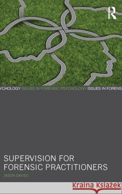 Supervision for Forensic Practitioners Jason Davies 9780415632058