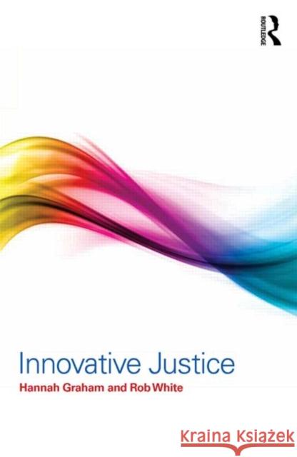 Innovative Justice Hannah Graham Rob White  9780415632119