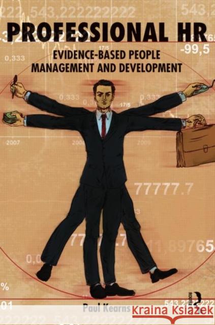 Professional HR: Evidence- Based People Management and Development Kearns, Paul 9780415632324