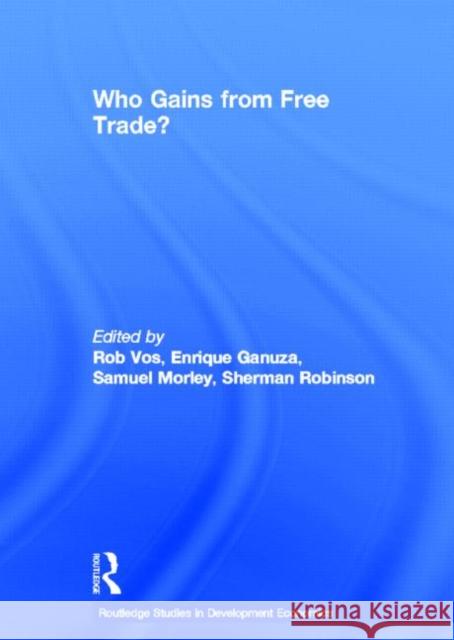 Who Gains from Free Trade: Export-Led Growth, Inequality and Poverty in Latin America Vos, Rob 9780415632386 Routledge