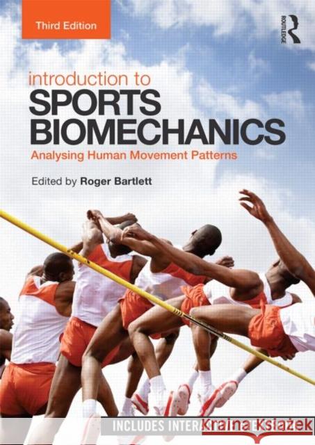 Introduction to Sports Biomechanics: Analysing Human Movement Patterns Roger Bartlett 9780415632423 Routledge