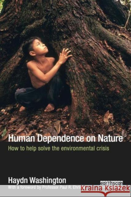 Human Dependence on Nature: How to Help Solve the Environmental Crisis Washington, Haydn 9780415632584 0