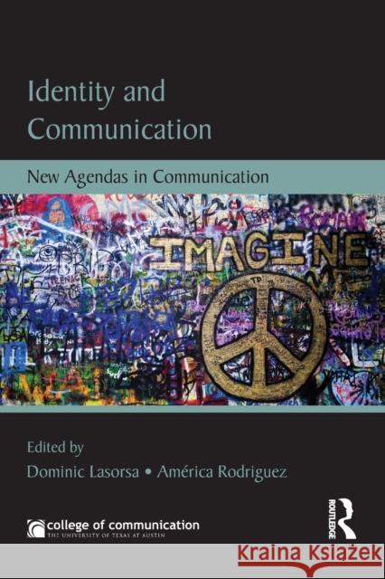 Identity and Communication: New Agendas in Communication Lasorsa, Dominic L. 9780415632799