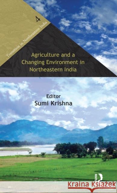 Agriculture and a Changing Environment in Northeastern India Sumi Krishna 9780415632898