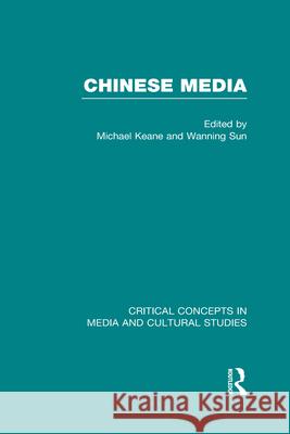 Chinese Media Michael Keane Wanning Sun (Curtin University of Techno  9780415633000 Taylor & Francis Ltd
