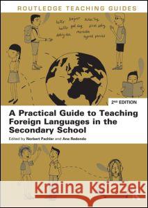 A Practical Guide to Teaching Foreign Languages in the Secondary School Norbert Pachler Ana Redondo 9780415633321