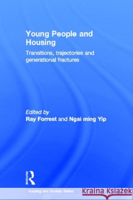 Young People and Housing: Transitions, Trajectories and Generational Fractures Forrest, Ray 9780415633352 Routledge