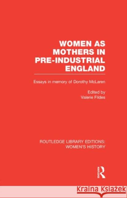 Women as Mothers in Pre-Industrial England Valerie Fildes 9780415633376 Routledge