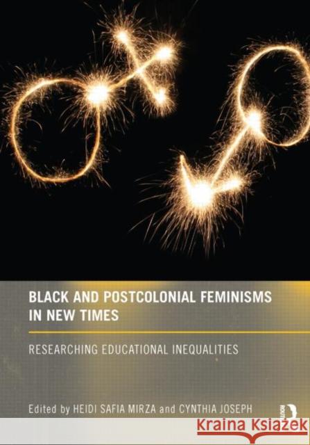 Black and Postcolonial Feminisms in New Times: Researching Educational Inequalities Mirza, Heidi 9780415633956 Routledge