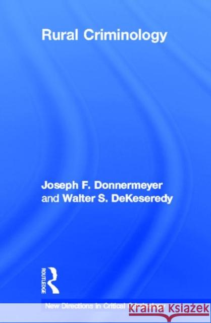 Rural Criminology Walter S. Dekeseredy Joseph F. Donnermeyer 9780415634359