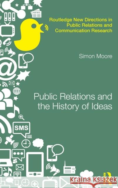 Public Relations and the History of Ideas Simon Moore   9780415634540