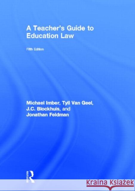 A Teacher's Guide to Education Law Michael Imber Tyll Va J. C. Blokhuis 9780415634700