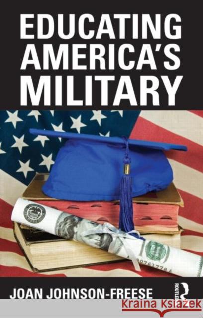 Educating America's Military Joan Johnson Freese 9780415634991
