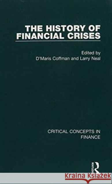 The History of Financial Crises D'Maris Coffman Larry Neal  9780415635066 Taylor and Francis