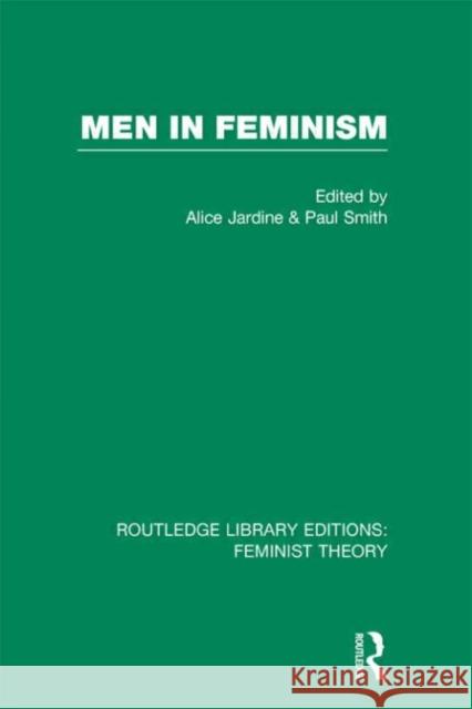 Men in Feminism Alice Jardine Paul Smith 9780415635172