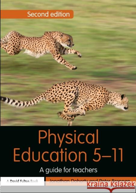 Physical Education 5-11: A Guide for Teachers Doherty, Jonathan 9780415635325 Routledge