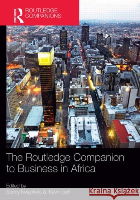 The Routledge Companion to Business in Africa Sonny Nwankwo Kevin Ibeh 9780415635455