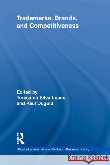 Trademarks, Brands, and Competitiveness Teresa da Silva Lopes Paul Duguid  9780415635738 Routledge