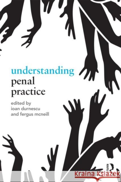 Understanding Penal Practice Ioan Durnescu Fergus McNeill 9780415635813 Routledge