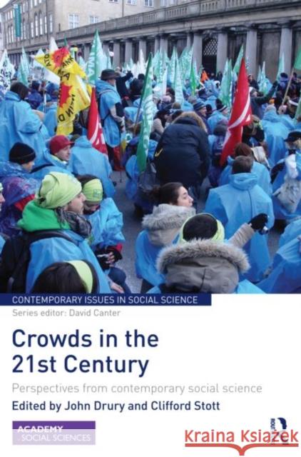 Crowds in the 21st Century: Perspectives from Contemporary Social Science Drury, John 9780415635905