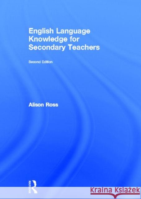 English Language Knowledge for Secondary Teachers Alison Ross 9780415635967 Routledge