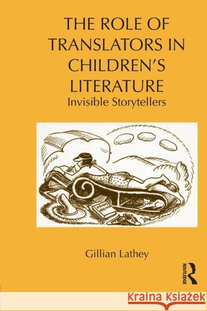 The Role of Translators in Children's Literature: Invisible Storytellers Lathey, Gillian 9780415636438 Routledge