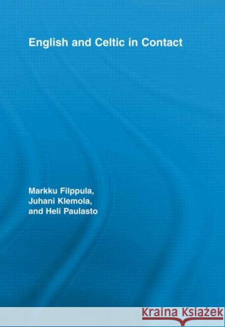 English and Celtic in Contact Markku Filppula Juhani Klemola Heli Paulasto 9780415636728 Routledge