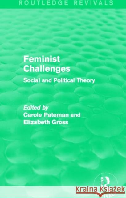 Feminist Challenges: Social and Political Theory Pateman, Carole 9780415636759