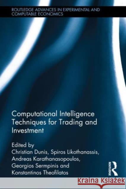 Computational Intelligence Techniques for Trading and Investment Christian Dunis Spiros Likothanassis Andreas Karathanasopoulos 9780415636803