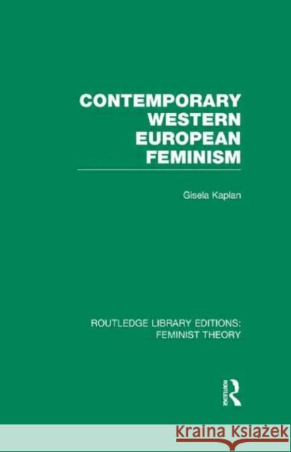 Contemporary Western European Feminism Gisela Kaplan 9780415636810