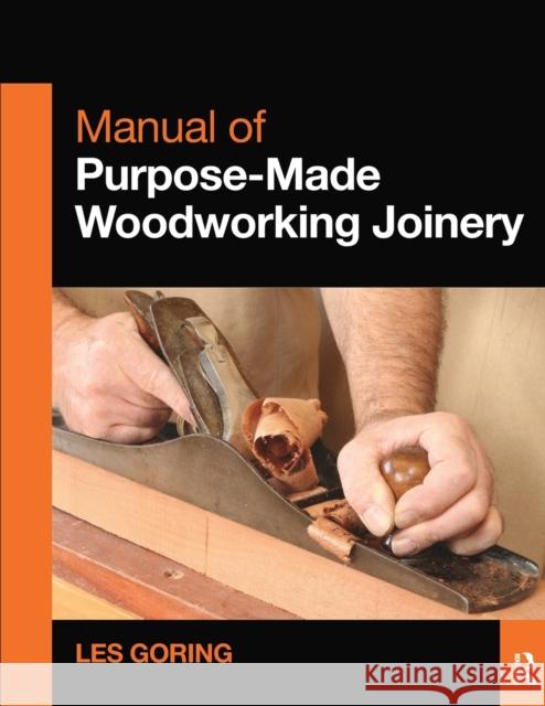 Manual of Purpose-Made Woodworking Joinery Les Goring 9780415636834 Taylor & Francis