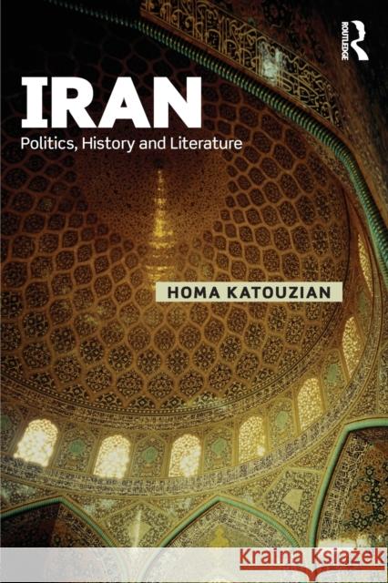 Iran: Politics, History and Literature Katouzian, Homa 9780415636902