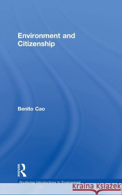 Environment and Citizenship Benito Cao 9780415637794 Routledge