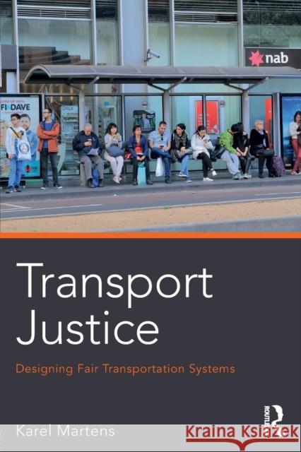 Transport Justice: Designing Fair Transportation Systems Karel Martens 9780415638326