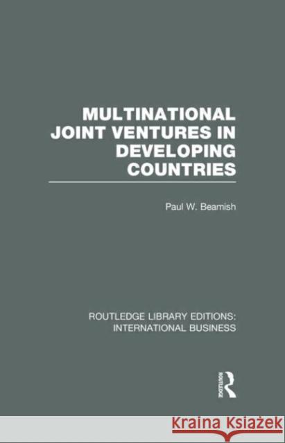 Multinational Joint Ventures in Developing Countries Paul Beamish 9780415639156
