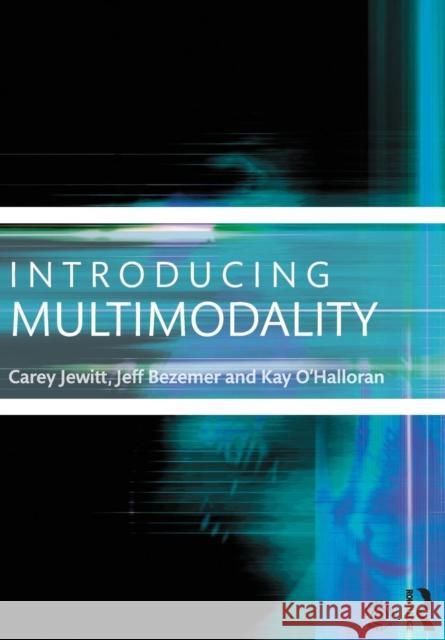 Introducing Multimodality Carey Jewitt Jeff Bezemer Kay O'Halloran 9780415639262