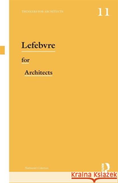 Lefebvre for Architects Nathaniel Coleman 9780415639408 Routledge