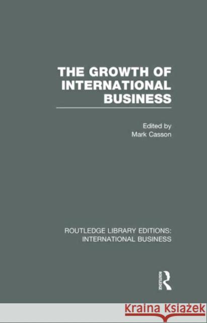 The Growth of International Business Mark Casson 9780415639620