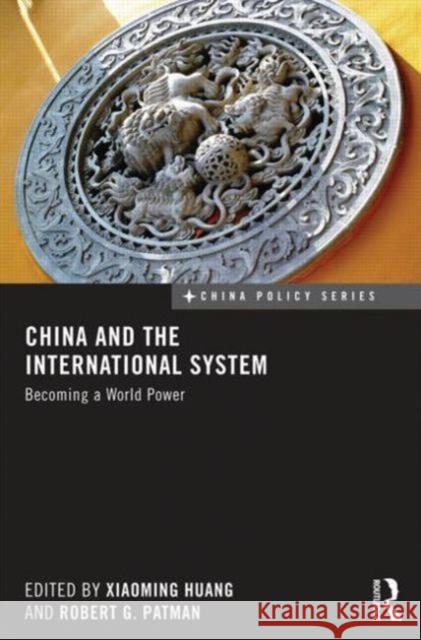 China and the International System: Becoming a World Power Huang, Xiaoming 9780415639668