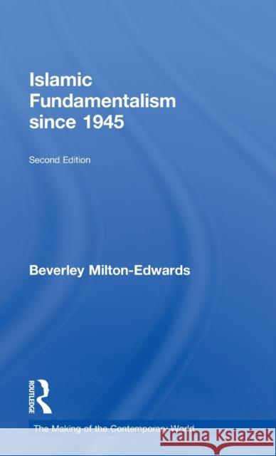 Islamic Fundamentalism Since 1945 Milton-Edwards, Beverley 9780415639880